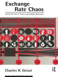 Title: Exchange Rate Chaos: 25 Years of Finance and Consumer Democracy, Author: Charles R. Geisst