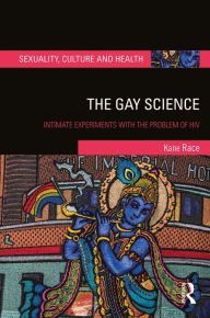 Title: The Gay Science: Intimate Experiments with the Problem of HIV, Author: Kane Race