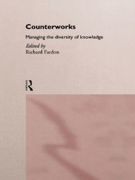 Title: Counterworks: Managing the Diversity of Knowledge, Author: Richard Fardon