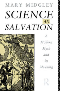 Title: Science as Salvation: A Modern Myth and its Meaning, Author: Mary Midgley