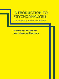 Title: Introduction to Psychoanalysis: Contemporary Theory and Practice, Author: Anthony W. Bateman