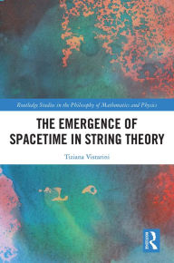Title: The Emergence of Spacetime in String Theory, Author: Tiziana Vistarini