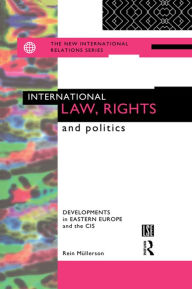 Title: International Law, Rights and Politics: Developments in Eastern Europe and the CIS, Author: Rein Mullerson