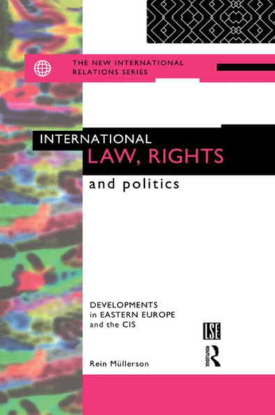 International Law, Rights and Politics: Developments in Eastern Europe and the CIS