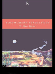 Title: Postmodern Sexualities, Author: William Simon