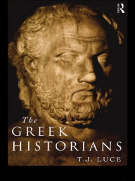 Title: The Greek Historians, Author: T. James Luce