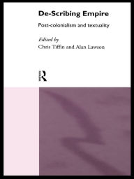 Title: De-Scribing Empire: Post-Colonialism and Textuality, Author: Alan Lawson