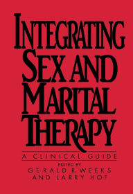 Title: Integrating Sex And Marital Therapy: A Clinical Guide, Author: Gerald R. Weeks