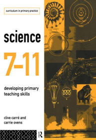 Title: Science 7-11: Developing Primary Teaching Skills, Author: Clive Carre