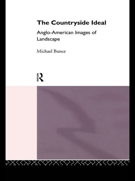 The Countryside Ideal: Anglo-American Images of Landscape