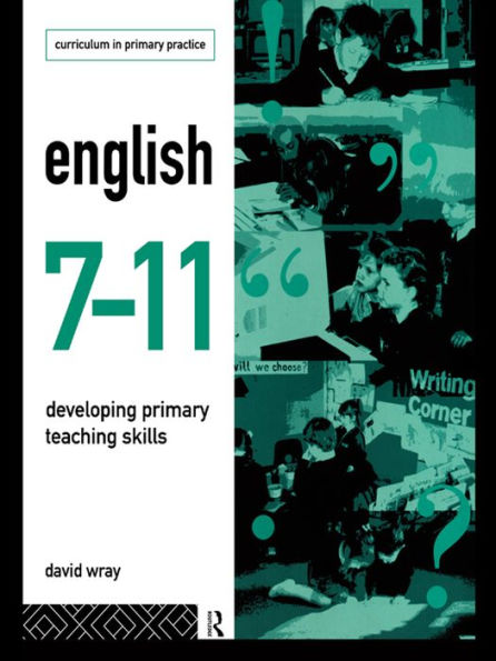 English 7-11: Developing Primary Teaching Skills