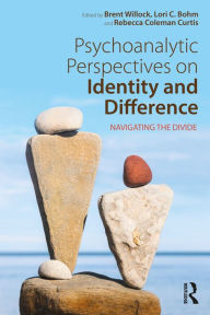 Title: Psychoanalytic Perspectives on Identity and Difference: Navigating the Divide, Author: Brent Willock