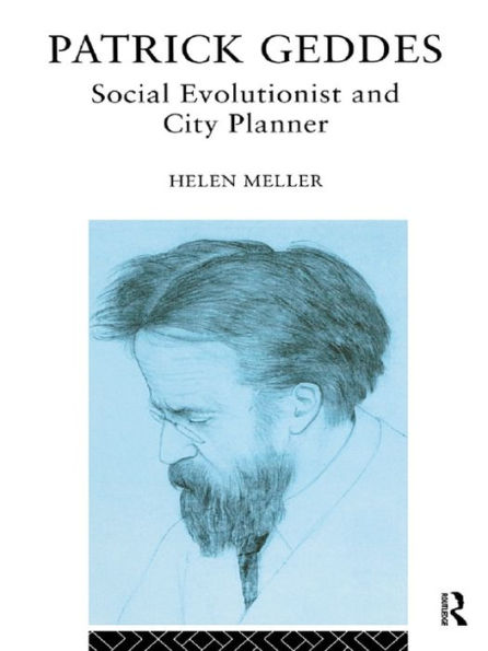 Patrick Geddes: Social Evolutionist and City Planner