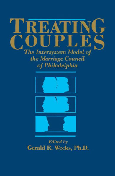 Treating Couples: The Intersystem Model Of The Marriage Council Of Philadelphia