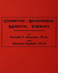 Title: Cognitive-Behavioral Marital Therapy, Author: Donald H. Baucom