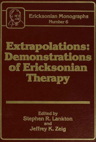 Title: Extrapolations: Demonstrations Of Ericksonian Therapy : Ericksonian Monographs 6, Author: Stephen R. Lankton