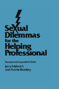 Title: Sexual Dilemmas For The Helping Professional: Revised and Expanded Edition, Author: Jerry Edelwich