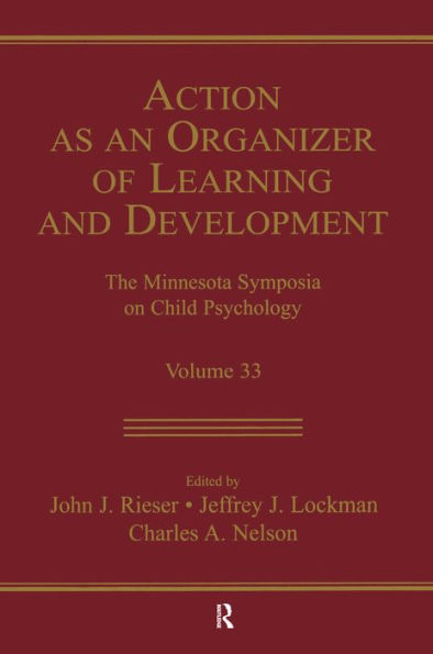 Action As An Organizer of Learning and Development: Volume 33 in the Minnesota Symposium on Child Psychology Series