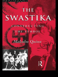 Title: The Swastika: Constructing the Symbol, Author: Malcolm Quinn