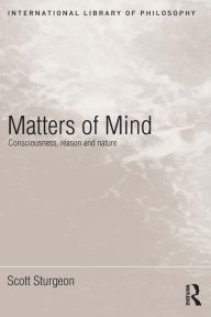 Title: Matters of Mind: Consciousness, Reason and Nature, Author: Scott Sturgeon