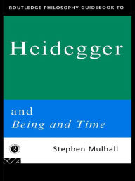 Title: Routledge Philosophy GuideBook to Heidegger and Being and Time, Author: Stephen Mulhall