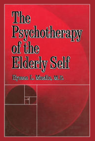 Title: The Psychotherapy Of The Elderly Self, Author: Hyman L. Muslin