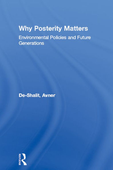 Why Posterity Matters: Environmental Policies and Future Generations