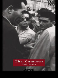 Title: The Camorra: Political Criminality in Italy, Author: Tom Behan