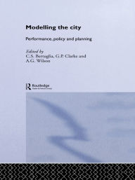 Title: Modelling the City: Performance, Policy and Planning, Author: C. S. Bertuglia