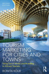 Title: Tourism Marketing for Cities and Towns: Using Social Media and Branding to Attract Tourists, Author: Bonita Kolb