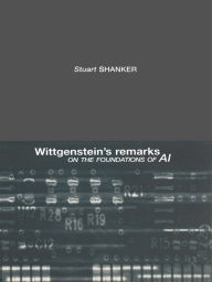 Title: Wittgenstein's Remarks on the Foundations of AI, Author: Stuart G. Shanker