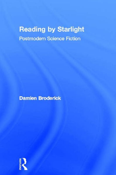 Reading by Starlight: Postmodern Science Fiction