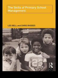 Title: The Skills of Primary School Management, Author: Les Bell
