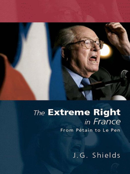 The Extreme Right in France: From Pétain to Le Pen