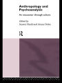 Anthropology and Psychoanalysis: An Encounter Through Culture