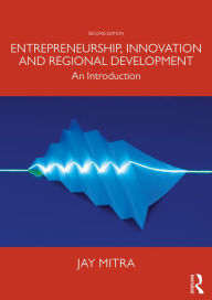 Title: Entrepreneurship, Innovation and Regional Development: An Introduction, Author: Jay Mitra