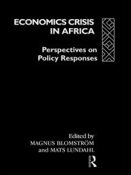 Title: Economic Crisis in Africa: Perspectives on Policy Responses, Author: Magnus Blomström