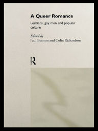 Title: A Queer Romance: Lesbians, Gay Men and Popular Culture, Author: Paul Burston