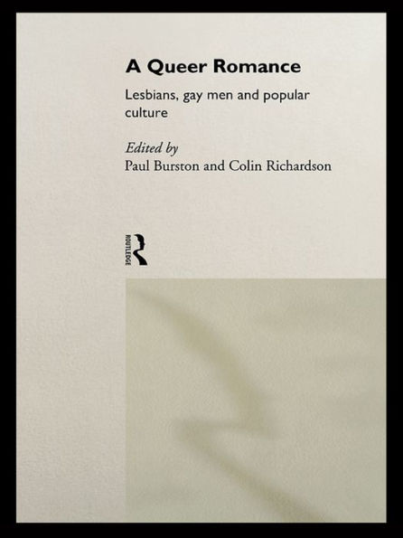 A Queer Romance: Lesbians, Gay Men and Popular Culture