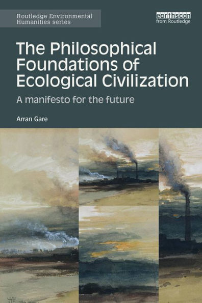 The Philosophical Foundations of Ecological Civilization: A manifesto for the future