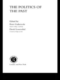 Title: The Politics of the Past, Author: Peter Gathercole