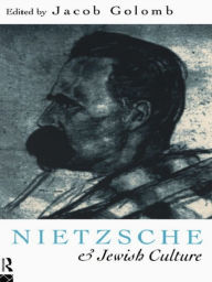 Title: Nietzsche and Jewish Culture, Author: Jacob Golomb