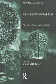 Title: Environmentalism: The View from Anthropology, Author: Kay Milton