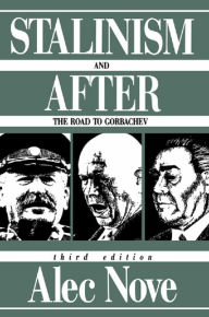 Title: Stalinism and After: The Road to Gorbachev, Author: Alec Nove