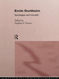 Title: Emile Durkheim: Sociologist and Moralist, Author: Stephen Turner