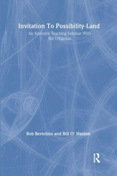 Invitation To Possibility Land: An Intensive Teaching Seminar With Bill O'Hanlon