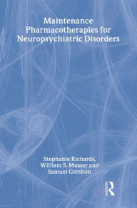 Title: Maintenance Pharmacotherapies for Neuropsychiatric Disorders, Author: Stephanie Richards