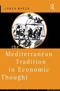 Title: The Mediterranean Tradition in Economic Thought, Author: Louis Baeck