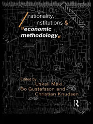 Title: Rationality, Institutions and Economic Methodology, Author: Bo Gustafsson