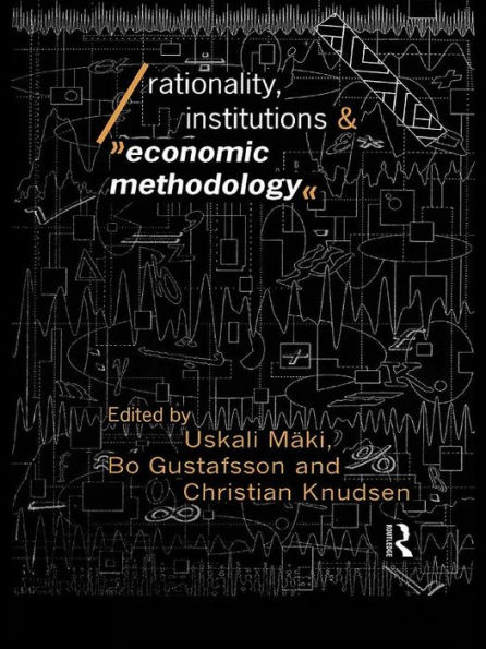 Rationality, Institutions and Economic Methodology